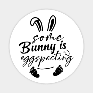 Some bunny is Eggspecting Magnet
